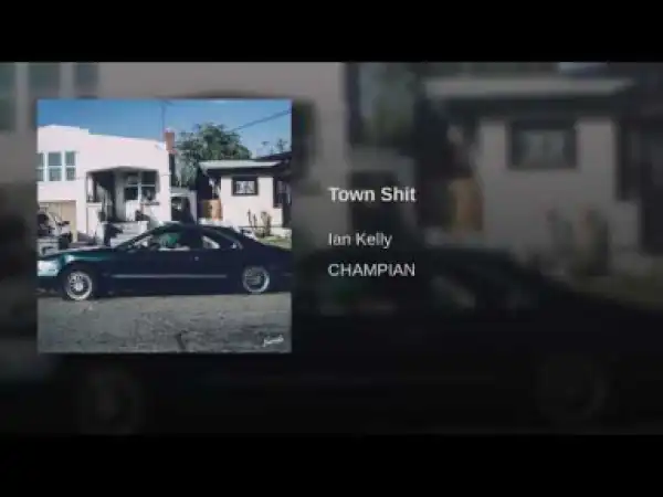 Ian Kelly - Town Shit